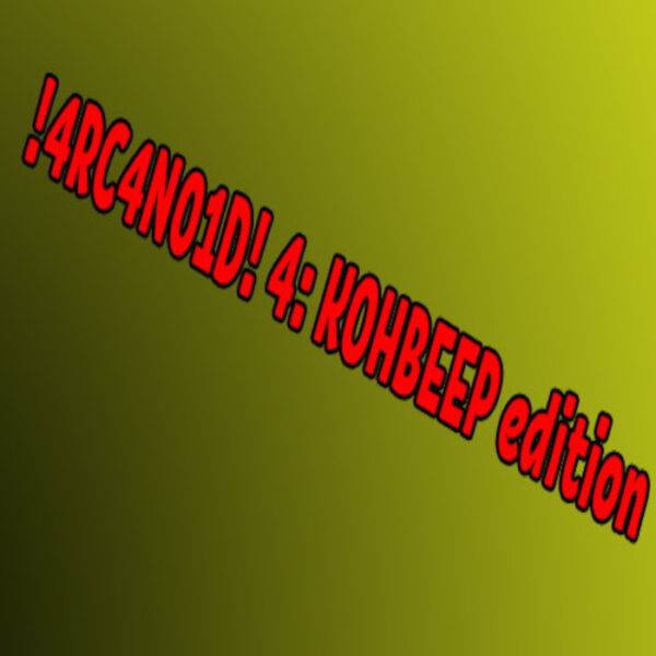 !4RC4N01D! 4: KOHBEEP edition PC Steam CD Key