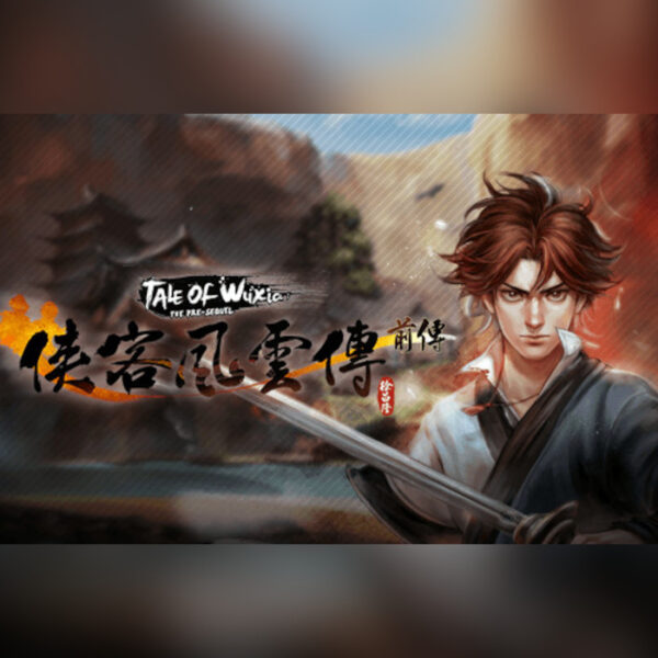 侠客风云传前传(Tale of Wuxia: The Pre-Sequel) PC Steam CD Key