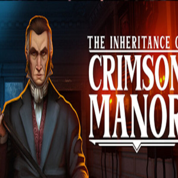 The Inheritance of Crimson Manor Steam CD Key