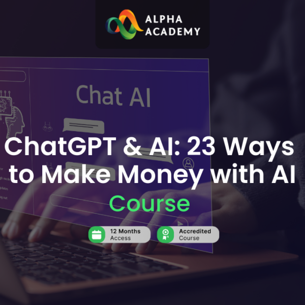 ChatGPT & AI: 23 Ways to Make Money with AI Alpha Academy Code
