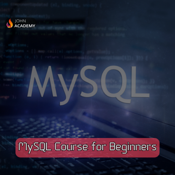 MySQL for Beginners: Database Essentials Simplified John Academy Code