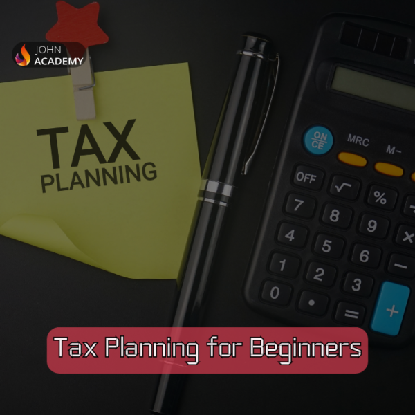 Tax Planning for Beginners – Smart Strategies to Save John Academy Code